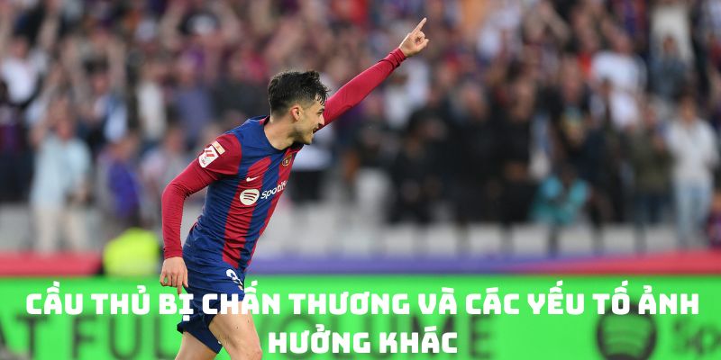 Cầu thủ bị chấn thương và các yếu tố ảnh hưởng khác