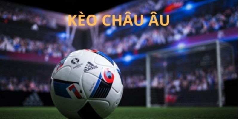 Giới thiệu chung về kèo châu Âu